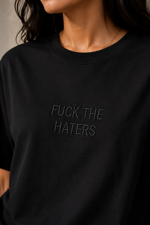FUCK THE HATERS Embroidered Tee